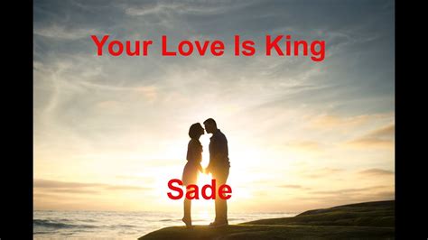 Your Love Is King Sade With Lyrics Youtube