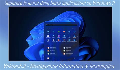 Separare Le Icone Della Barra Applicazioni Su Windows 11 Divulgazione Tecnologica E Informatica