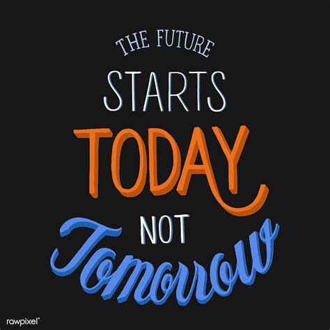 Download Premium Vector Of The Future Starts Today Not Tomorrow