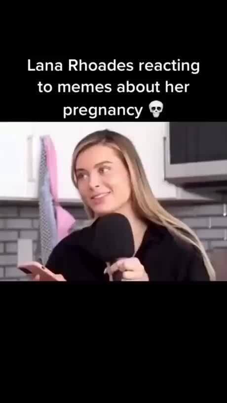 Lana Rhoades Reacting To Memes About Her Pregnancy Ifunny