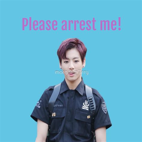 jungkook please arrest me by morganm3rry redbubble