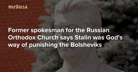 [b ナショナリズム] former spokesman for the russian orthodox church says stalin was god s way of