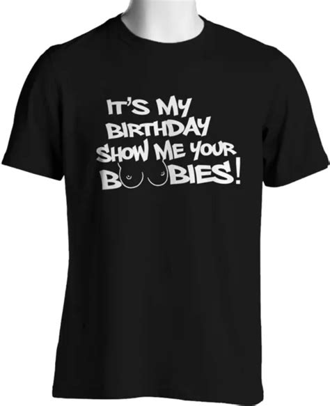 My Birthday Show Me Your Boobies Funny T Shirts Graphic Tee Small To 6x