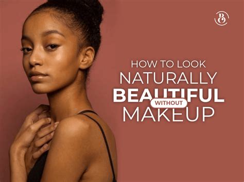 How To Look Naturally Beautiful Without Makeup Beaucrest