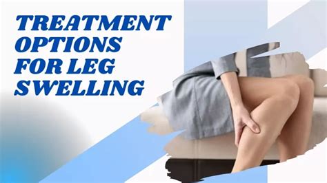 Ppt Treatment Options For Leg Swelling Powerpoint Presentation Free