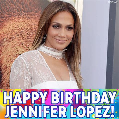 Celebrity Birthdays Happy Birthday Jennifer Lopez