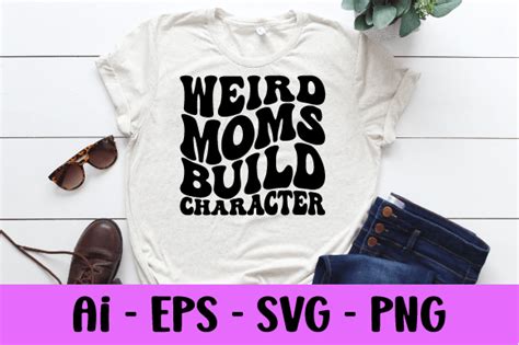 Weird Moms Build Character Wavy Svg Graphic By Raiihancrafts Creative Fabrica