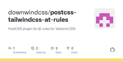 Github Downwindcss Postcss Tailwindcss At Rules Postcss Plugin For Rules For Tailwind Css