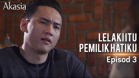 Kekasih paksa rela episod 25. HIGHLIGHT: Episod 3 | Lelaki Itu Pemilik Hatiku - YouTube