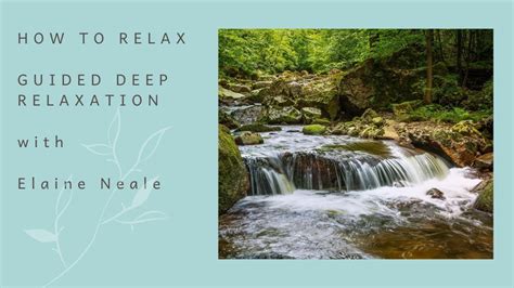 How To Relax Guided Deep Relaxation With Elaine Neale Youtube