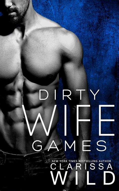 Dirty Wife Games Author Clarissa Wild