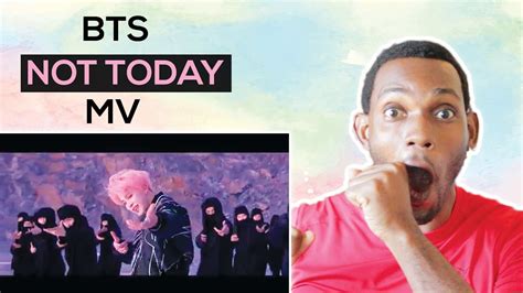 Bts 방탄소년단 Not Today Official Mv L Reaction Youtube