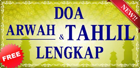 Dianjurkan mengadakan majlis bacaan tahlil dan doa arwah sebagai menghadiahkan pahalanya kepada si mati. Doa Arwah dan Tahlil Lengkap - Apps on Google Play