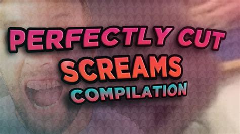 Perfectly Cut Screams Compilation Youtube