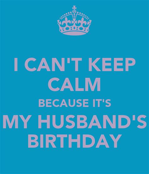 We did not find results for: I CAN'T KEEP CALM BECAUSE IT'S MY HUSBAND'S BIRTHDAY ...