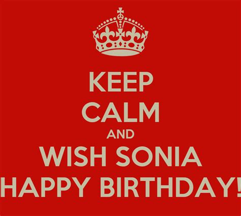 Keep Calm And Wish Sonia Happy Birthday Keep Calm And Carry On Image