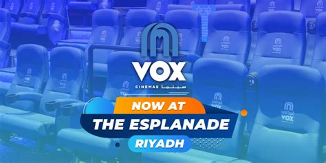 Vox Cinemas Now Open At The Esplanade In Riyadh Saudi Arabia