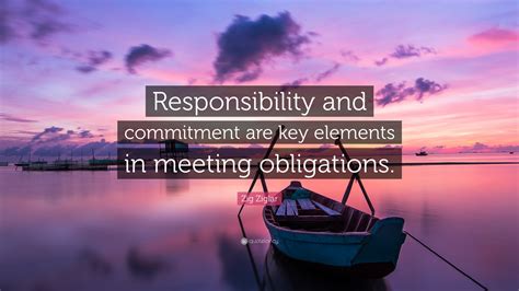 Zig Ziglar Quote Responsibility And Commitment Are Key