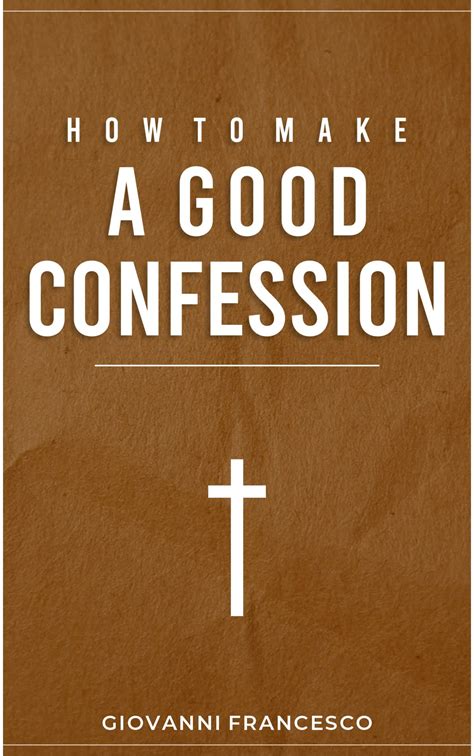 How To Make A Good Confession A Complete Guide To The Sacrament Of
