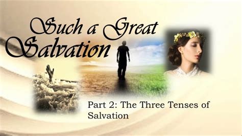 Such A Great Salvation Part 2 The Three Tenses Of Salvation Youtube