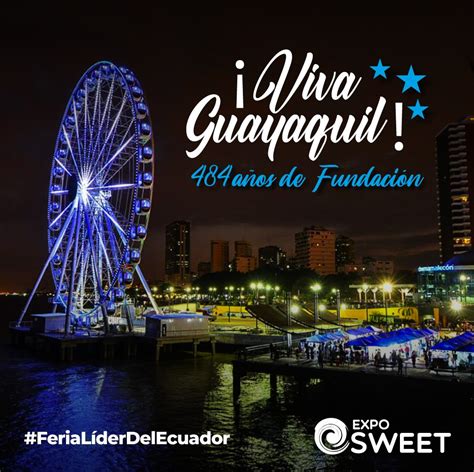 Expo Sweet Felicitamos A Guayaquil En Sus 484 Años De Facebook
