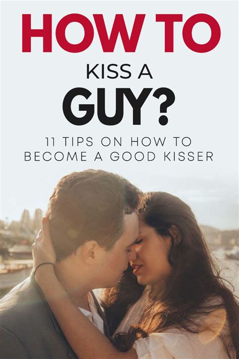 How To Kiss A Guy 11 Best Tips To Become A Good Kisser Good Kisser How To Kiss Someone