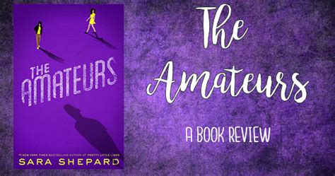 The Amateurs Sara Shepard Review Kirsty Chronicles The Book Blog