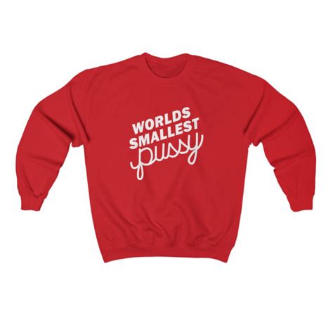 Worlds Smallest Pussy Unisex Sweatshirt Grltee Com