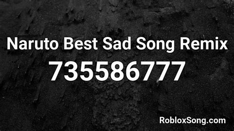 Naruto Best Sad Song Remix Roblox Id Roblox Music Codes