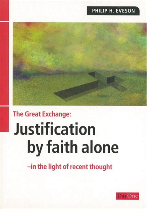 The Great Exchange Justification By Faith Alone Eveson Reformation