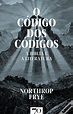 O Código Dos Códigos - A Bíblia E A Literatura de Northrop Frye - eBook ...