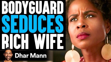Bodyguard Seduces Rich Wife He Instantly Regrets It Dhar Mann