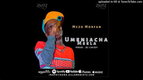 Mczo Morfan Umeniacha Msela Official Audio Singeli Youtube
