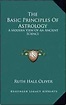 The Basic Principles Of Astrology: A Modern View Of An Ancient Science ...