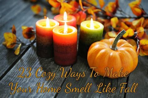 23 Cozy Ways To Make Your Home Smell Like Fall