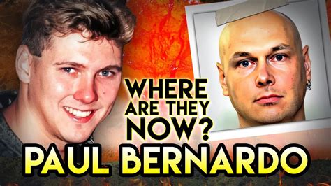 Paul Bernardo Where Are They Now What Happened To Notorious Serial