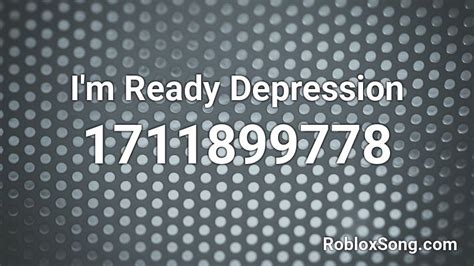 Im Ready Depression Roblox Id Roblox Music Codes