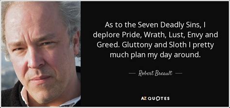 Robert Breault Quote As To The Seven Deadly Sins I Deplore Pride