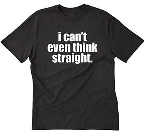 I Cant Even Think Straight T Shirt Gay Pride Shirt T Etsy