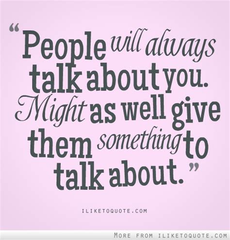 Quotes About People Talking About You Quotesgram