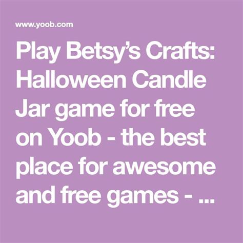 Play Betsys Crafts Halloween Candle Jar Game For Free On Yoob The