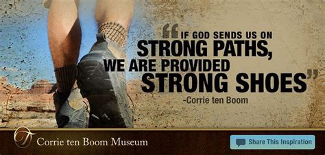 if god sends us strong paths we are provided strong shoes corrie ten boom a photo on