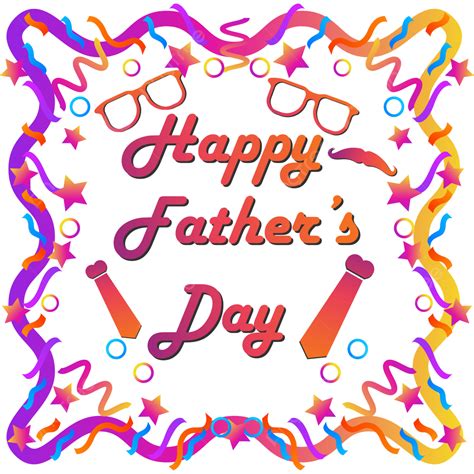 Happy Fathers Day Transparent Background Happy Fathers Day Fathers