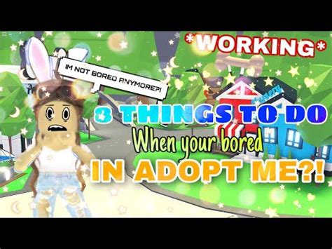 They may not be as phenomenal as the witcher or an assassin's creed game, but they will take you on an adventure. Things To Do When You're BORED in ADOPT ME! | Roblox - YouTube