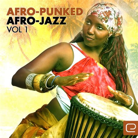 Afro Punked Afro Jazz Vol1 Compilation By Various Artists Spotify
