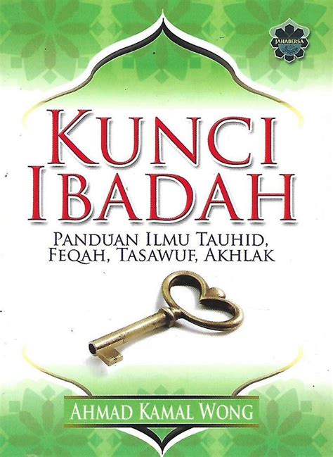 Kunci Ibadah Panduan Ilmu Tauhid Feqah Tasawuf Akhlak Pustaka