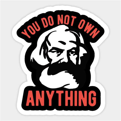 Karl Marx You Dont Own Anything Marx Sticker Teepublic