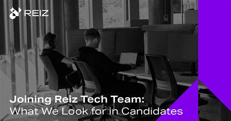 Joining Reiz Tech Team What We Look For In Candidates