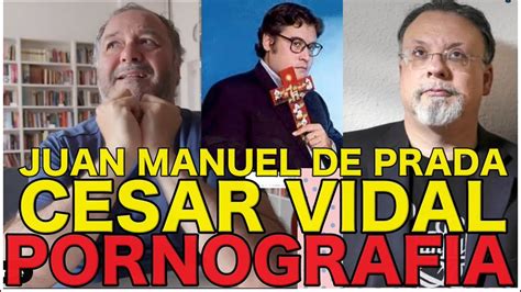 Putalocura On Twitter Juan Manuel De Prada Y César Vidal Hablan Sobre Pornografía Y Dicen