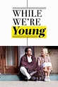While We're Young (2015) - Posters — The Movie Database (TMDB)